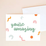 You're Amazing - Greeting Card