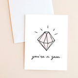 You're a Gem - Greeting Card