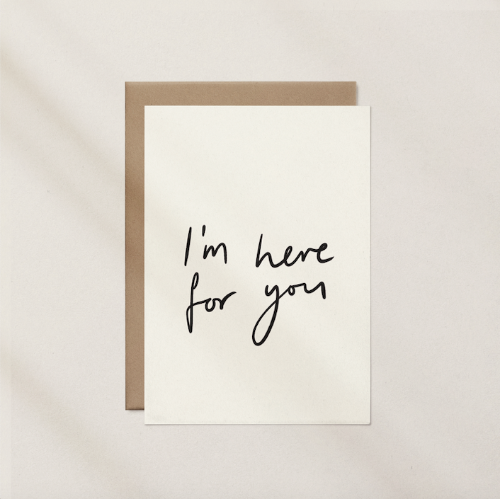 I'm Here For You Greeting Card